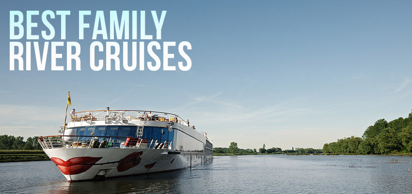 best family river cruises